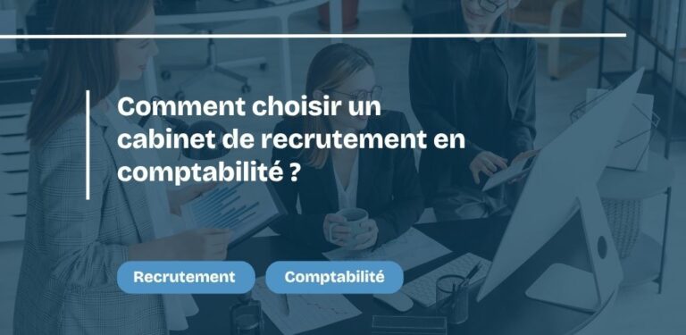 Comment choisir un cabinet de recrutement en comptabilité