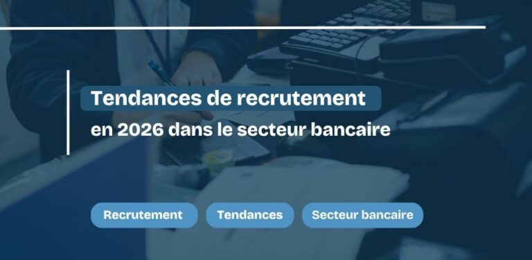 Recrutement en 2026 dans le secteur bancaire